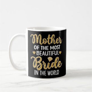 Mother Of The Most Beautiful Bride Bridal Shower M Coffee Mug