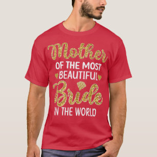 Mother Of The Most Beautiful Bride Bridal Shower M T-Shirt
