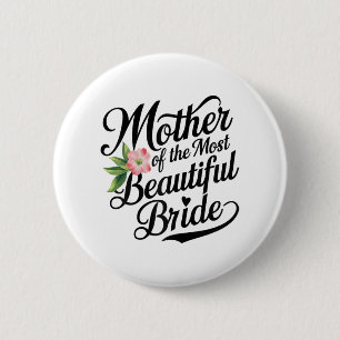 Mother Of The Most Beautiful Bride Cool Bridal Par 6 Cm Round Badge