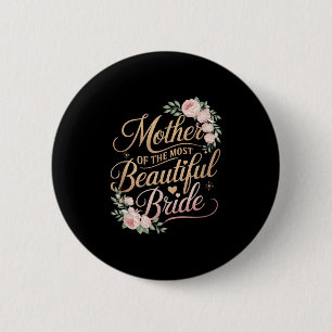 Mother Of The Most Beautiful Bride, Wedding Bridal 6 Cm Round Badge