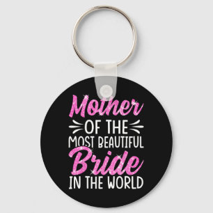 Mother Of The Most Beautiful Bride Wedding Bridal Key Ring