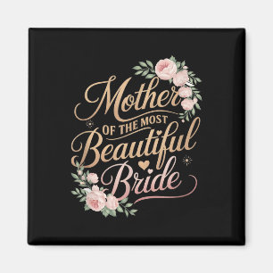 Mother Of The Most Beautiful Bride, Wedding Bridal Magnet