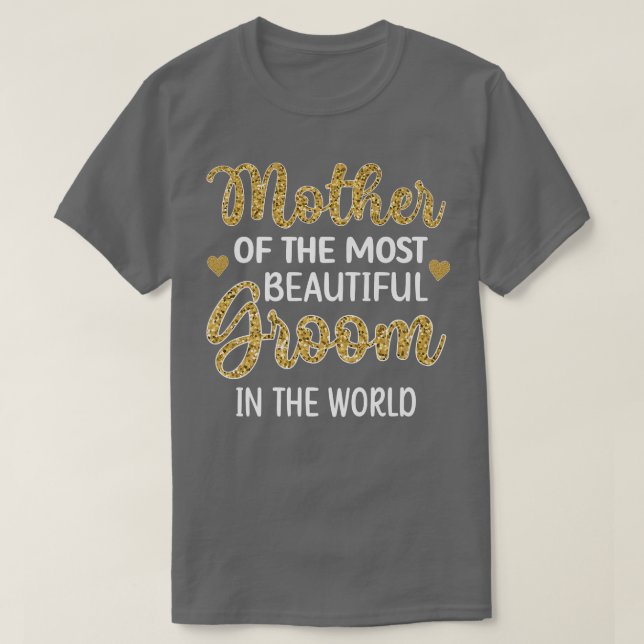 Mother Of The Most Beautiful Groom Shower Mum  T-Shirt (Design Front)