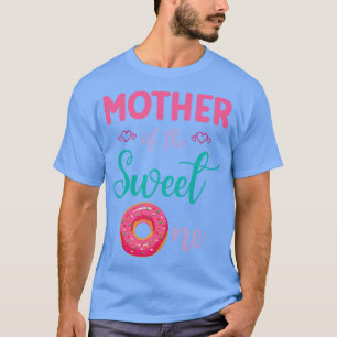 Mother Of The Sweet One Doughnut Cake Happy To Me T-Shirt
