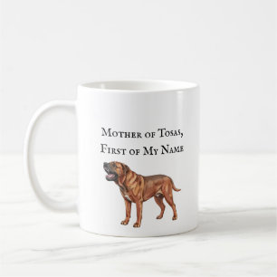 Mother of Tosas, First of My Name Coffee Mug