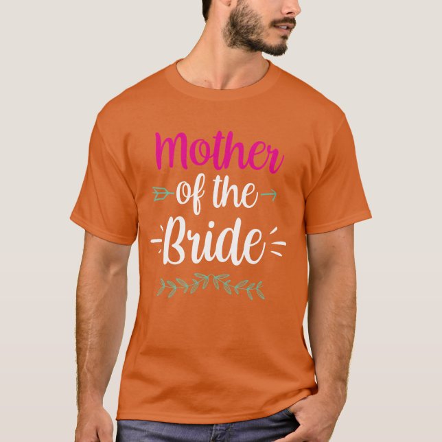 Mother Ofhe Bride Bachelorette Party Wedding gift T-Shirt (Front)