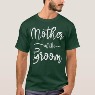 Mother Ofhe Groom Bridal Shower Bachelorette gift T-Shirt