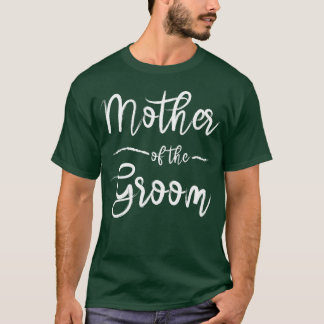 Mother Ofhe Groom Bridal Shower Bachelorette gift T-Shirt