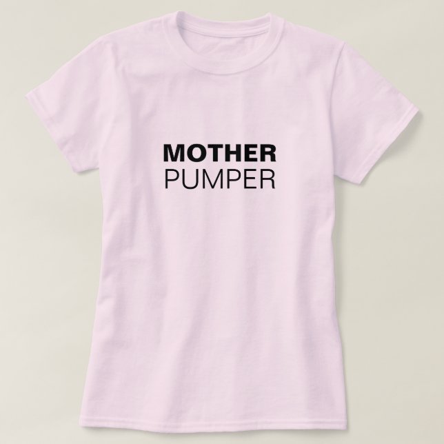Mother Pumper funny breastfeeding T-Shirt (Design Front)