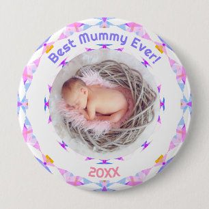 Mother’s Day Best Mummy Ever Baby Girl Photo Gift  10 Cm Round Badge