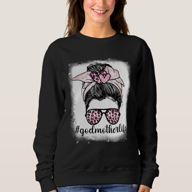 Mother s Day Godmother Life Bleaches Messy Bun Leo Sweatshirt (Front)