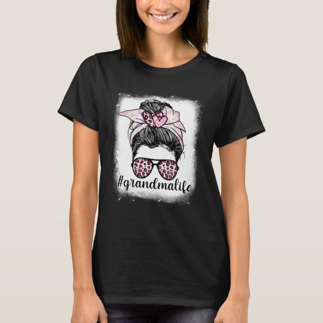 Mother s Day Grandma Life Bleaches Messy Bun Leopa T-Shirt (Front)