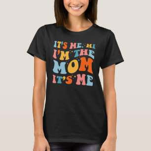 Mother s Day It s Me Hi I m The Mum Grandma Groov T-Shirt