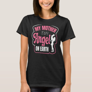 Mother´s Day My Mother Is My Angel On Earth T-Shirt