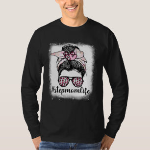 Mother s Day Step Mom Life Bleaches Messy Bun Leop T-Shirt