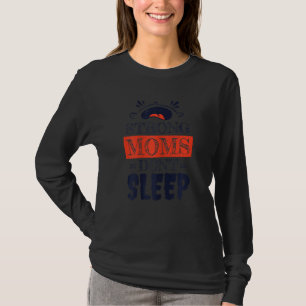 Mother S Day Women S Day Strong Mums Sleep Never T-Shirt