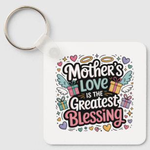 Mother’s Love Is The Greatest Blessing Key Ring