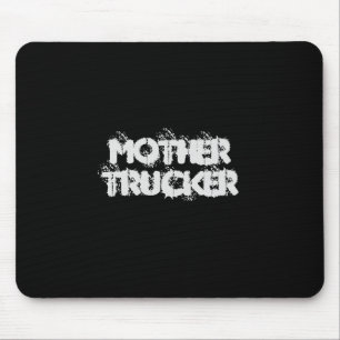 Mother Trucker funny cool Text Mouse Pad