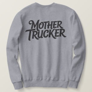 Mother Trucker Sweatshirt