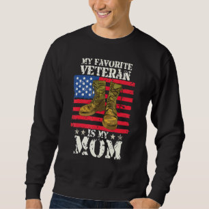 Mother Veterans Day My Favorite Veteran Is My Mom Sweatshirt