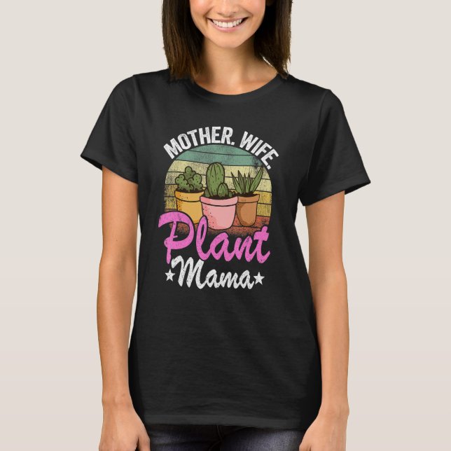 Mother Wife Plant Mama Succulent Gardener Mum Plan T-Shirt (Front)