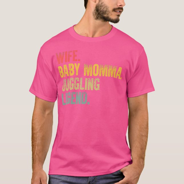 Mother Women Funny Shirt Wife Baby Momma Juggling  (Front)