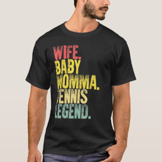 Mother Women Wife Baby Momma Tennis Legend T-Shirt