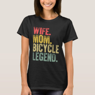 Mother Women Wife Mum Bicycle Legend T-Shirt