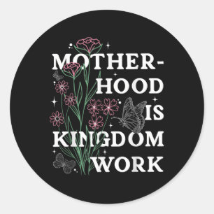 Motherhood Is Kingdom Work Christian Mothers Day Classic Round Sticker