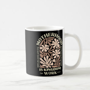 Motherhood Is Kingdom Work Christian Mothers Day Coffee Mug