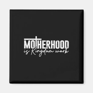 Motherhood Is Kingdom Work Mama Mum Christian Moth Magnet