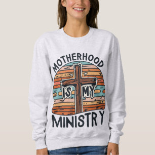 Motherhood Is My Ministry Homeschool Mum Christian Sweatshirt