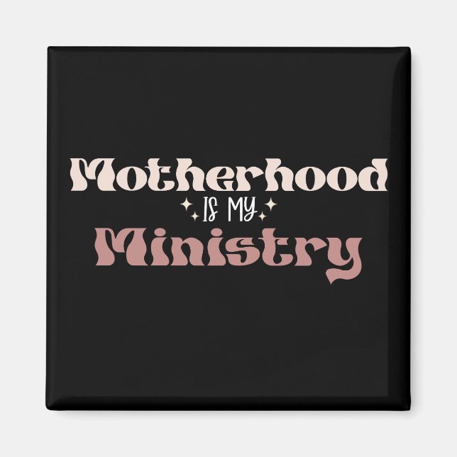 Motherhood Is My Ministry Mum Mother's Day Magnet (Front)