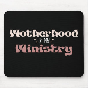 Motherhood Is My Ministry Mum Mother's Day Mouse Pad
