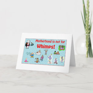Motherhood Is Not for Whimps Greeting Card