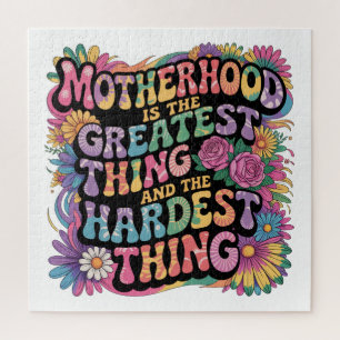 Motherhood Is The Greatest Thing And The Hardest Jigsaw Puzzle