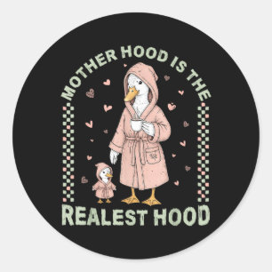 Motherhood is The Realest Hood Cute Goose Mum Classic Round Sticker
