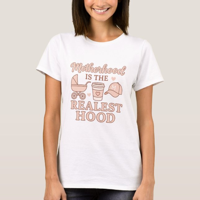 Motherhood Is The Realest Hood Funny Mum Shirt  (Front)