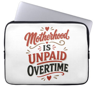 Motherhood Is Unpaid Overtime Mothers Day Laptop Sleeve