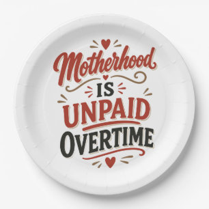 Motherhood Is Unpaid Overtime Mothers Day Paper Plate