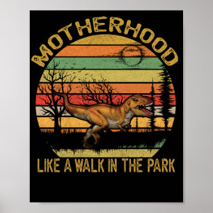 Motherhood Like A Walk In The Park Dinosaur Poster