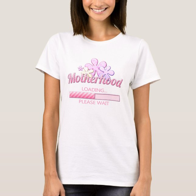 Motherhood Loading Please Wait T-Shirt (Front)