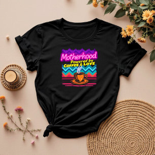 Motherhood Powered by Coffee and Love Funny Mum T-Shirt