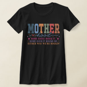 Motherhood Some Days I Rock It Funny T-Shirt