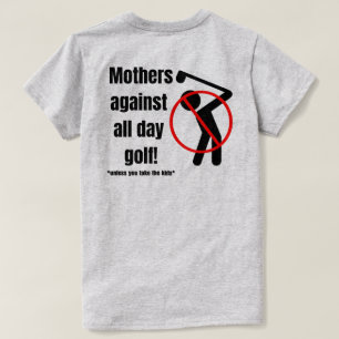Mothers against all day golf T-Shirt