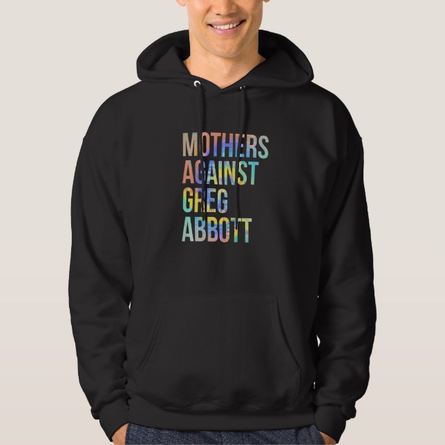 Mothers Against Greg Abbott Texas Anti Abbott Tie  Hoodie (Front)