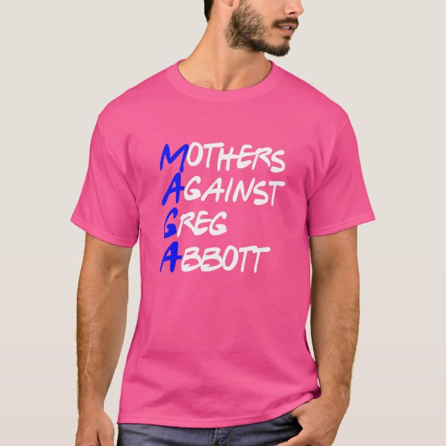 Mothers Against Greg Abbott Texas T-Shirt (Front)