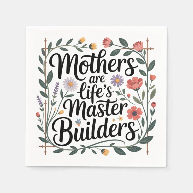 Mothers Are Life's Master Builders Napkin (Front)