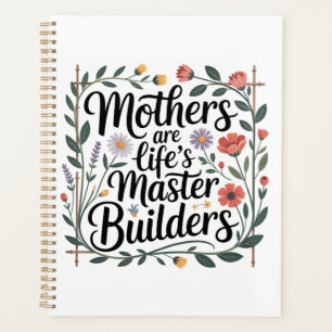 Mothers Are Life's Master Builders Planner