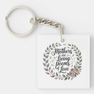 Mothers Are Living Poems Of Love Key Ring